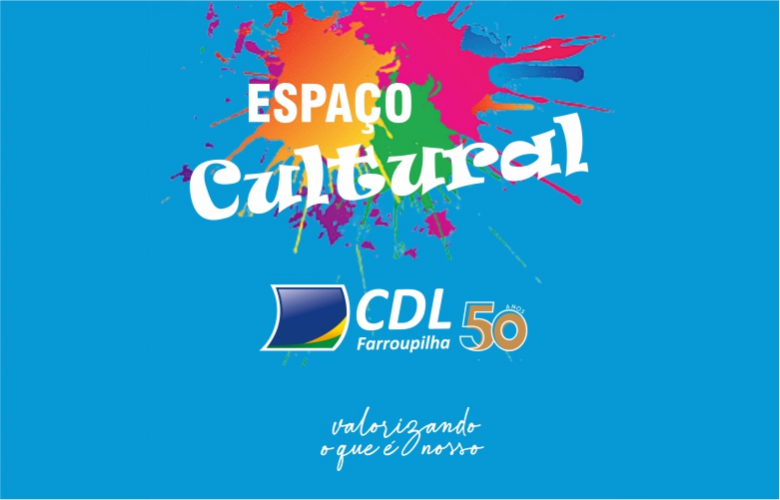 ESPAÇO CULTURAL CDL FARROUPILHA