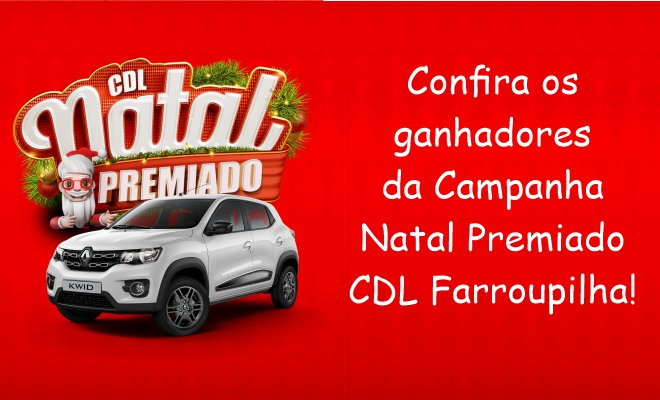 Ganhadores da Campanha Natal Premiado CDL Farroupilha 2022