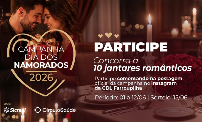 Campanha Dia dos Namorados CDL Farroupilha 2026